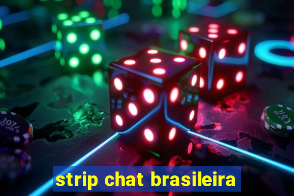 strip chat brasileira